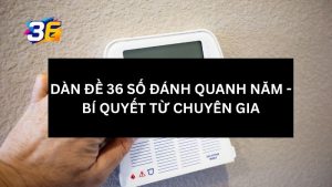 dan-de-36-so-danh-quanh-nam