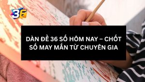 dan-de-36-so-hom-nay-la-gi